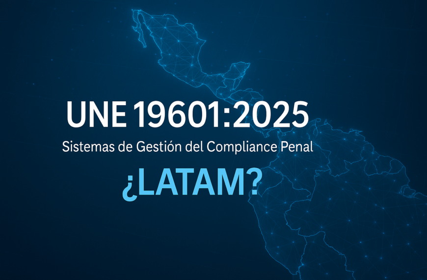 Nueva UNE 19601: Revolución silenciosa del Compliance penal más allá de sus fronteras
